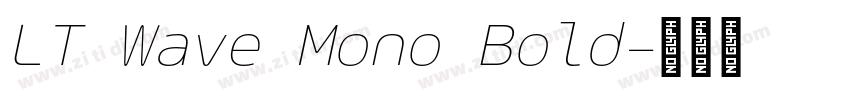 LT Wave Mono Bold字体转换 LT Wave Mono Bold字体转换